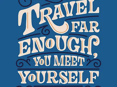 Travel Far Enough, You Meet Yourself editorial handlettering illustration journey lettering magazine quote serif travel type typography
