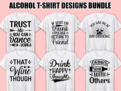 Alcohol svg T-Shirt Design alcohol svg silhouette clothes cute dady design family fashion graphic inspirational label message motivation print printable quotes design retro saying shirt svg bundle typography design