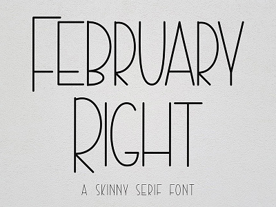 February Right branding design font logotall display font sans serif serif skinny font