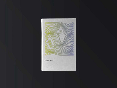 Eggplant book cover art direction book cover book design design editorial editorial design funky gradient graphic design mesh typography weird