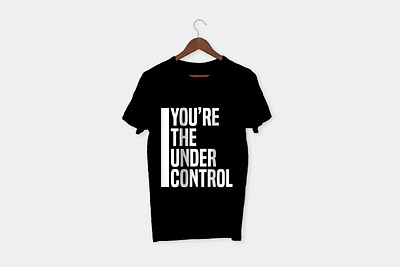 YOU'RE THE UNDER CONTROL - CUSTOME GRAPHICS TSHIRT DESIGN - GRAP branding de design graphic design graphic t shirt design graphic tees logo t shirts typography