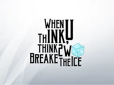 When You Think - Think Twice - Break the Ice apparel branding positive vibes streetwear t shirt design