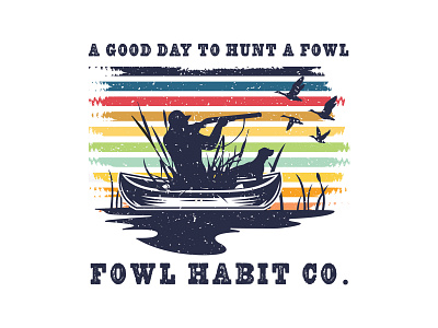 T-Shirt designs for "Fowl Habit Co." apparel design branding duck hunter graphic designer hunt hunter hunter duck hunter logo hunting hunting logo logo designer logo ideas logo maker logos tshirt tshirt design tshirt designer vintage design waterfowl