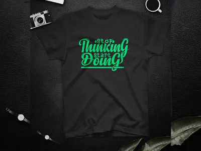 Stop thinking start doing typography t shirt design design good things good time inspirational motivational t shirt take time thinking typographic typography