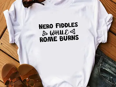 Nero fiddles while rome burns t shirt design best t shirt design dribble best t shirt dribble typography simple simple t shirt design tshirt typographic typography t shirt