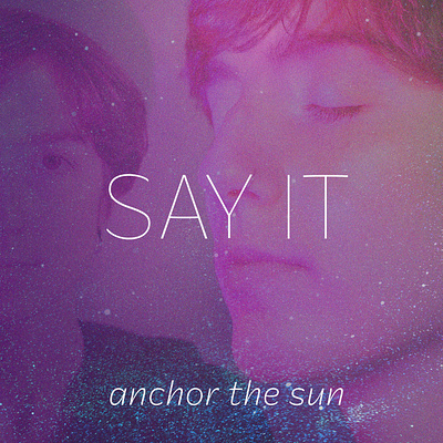 Single | Anchor The Sun - Say It graphic design