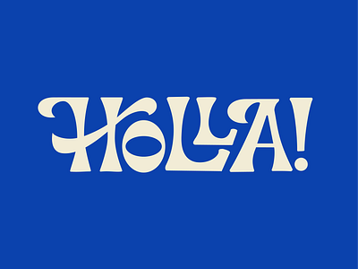 Holla! custom lettering custom type custom typography fun funky groovy interlocking lettering type type treatment typography wonky