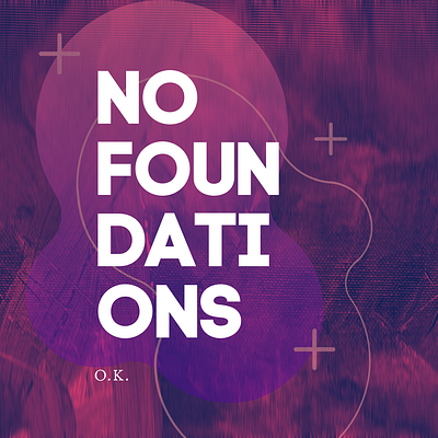 No Foundations - O.K. Album Cover branding design graphic design typography vector