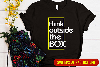 Think Outside The Box SVG, Inspirational Quote T-shirt Design illustration love myself svg outsider svg typography