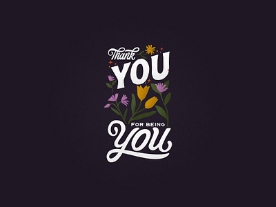 Thank you for being you design flowers hand drawn illustration illustrator leaves lettering nature outdoors print script vintage