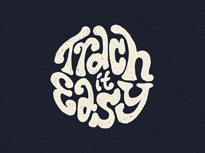 Trach It Easy easy hand drawn lettering letters photoshop procreate retro script texture texture supply trach trach it easy true grit type wordmark words
