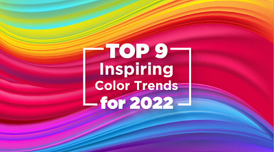 Top 9 Inspiring Color Trends for 2022 - Onlinetech Info color of the year 2022 color trends color trends 2022 design design trends top 9 insiring color trends