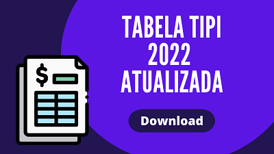 Download Tabela TIPI 2022: Atualizações da Tabela TIPI para 2022