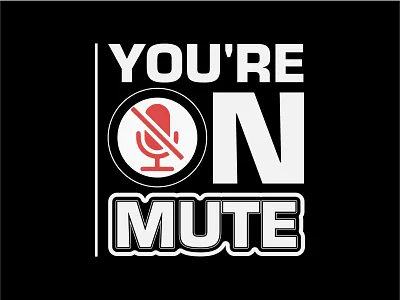 You're On Mute T-shirt design creative design fashion fashion desing graphic design illustration t tshirt design tshrit typography typography tshirt design