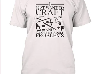 i just want to craft and ignore my abuld problems t-shirt design branding creative design design design idea graphic design idea illustration logo love music my t shirt design ui ux vector