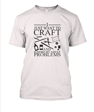 i just want to craft and ignore my abuld problems t-shirt design branding creative design design design idea graphic design idea illustration logo love music my t shirt design ui ux vector