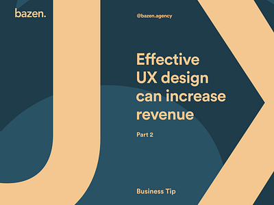 Business Tip - Effective UX design can increase revenue bazen agency branding business tips design design tip design tips e sommerce engagement graphic design illustration mobile design product design responsive revenue roi ui design uiux ux design web design