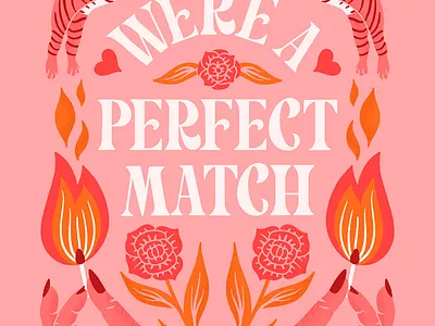 We're A Perfect Match anniversary card fire floral flowers greeting card handlettering illustration lettering love match pink serif tiger type typography valentine valentines day
