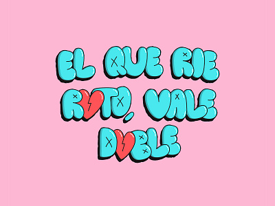 El que rie roto, vale doble corazon frase heart letras mexico quote tipografia typo typography