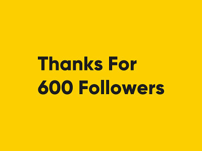 Thanks for 600 Followers black follow follow me gilroy progress regards thanks title typography yellow