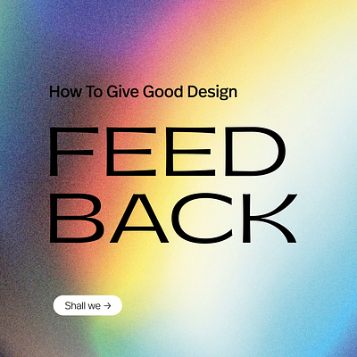 How To Give Good Design Feedback creativestudio graphic design motion graphics strategy