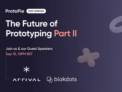[Free webinar] The Future of Prototyping Part II animation arrival blokdots design hardware interactiondesign nocode productdesign protopie prototype prototyping software