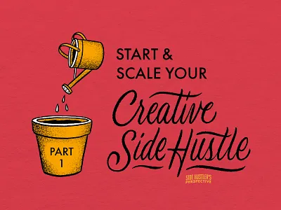 12 Steps for Starting & Scaling Your Creative Side Hustle Pt. 1 creativebusiness custom type illustration sidehustle