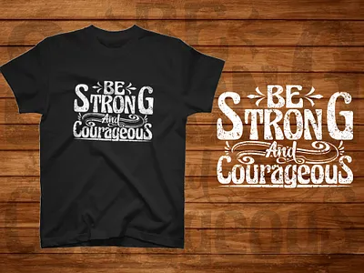 Be Strong And Courageous t shirt design inspirational