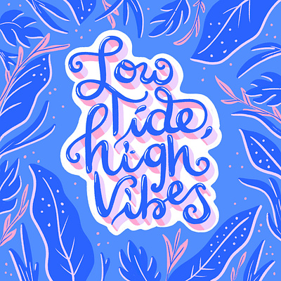 Love Tide, High Vibes Lettering hand lettering hand lettering illustration lettering