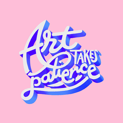 Art Takes Patience Lettering hand lettering hand lettering illustration lettering