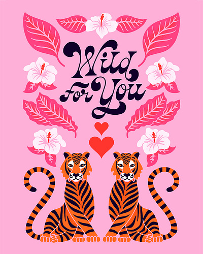 Wild For You art licensing couple fat bottomed floral flowers greeting card handlettering hibiscus illustration lettering pair pink print design script tigers tropical type typography valentine valentines day