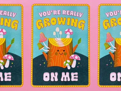You're Really Growing On Me cute greeting card illustration mushroom riso stump typography valentine
