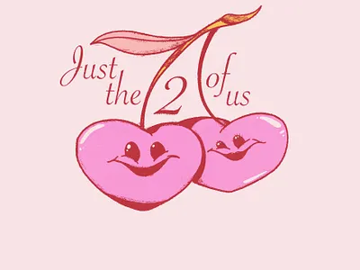 Just the 2 of us cherries cherry graphic design illustration lettering texture typography