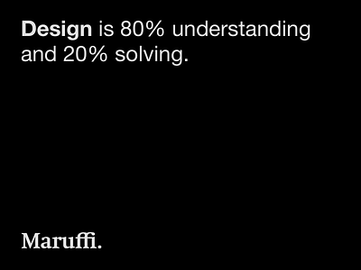 Design is 80% understanding and 20% solving, Mario Maruffi design design quote mario maruffi quote