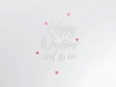 Happy Whatever (Valentine's Day) 3d 3d art design graphic design illustration lettering modeling render ui web webdesign