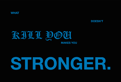 WHAT DOESN'T KILL YOU MAKES YOU STRONGER abstract art branding fonts title design