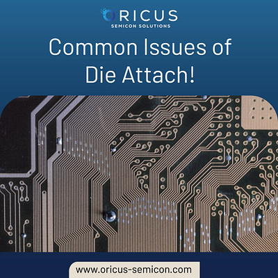 Check out the Common Issues of Die Attach ! dieattach dieattachprocess diebonding manufacturing oricus oricussemicon oricussemiconmanufacturing semicon semiconductor semiconductorindustry semiconductorpackages semiconductors