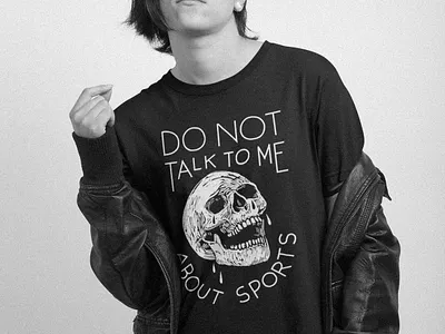 Do Not Talk To Me About Sports apparel black and white brand clothing design drawing funny hand drawn humor identity illustration ironic shirt skull sports sportsball t shirt tee