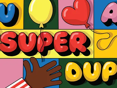 You Are Super Duper balloon bright colors bubble letters color block friendly hands illustration shiny thumbs up type typedesign