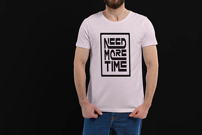 Need More Time | T-shirt Design Mockup design illustrator mockup photoshop t shirt