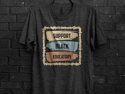 Support Black Educators graphic design typography tshirt design