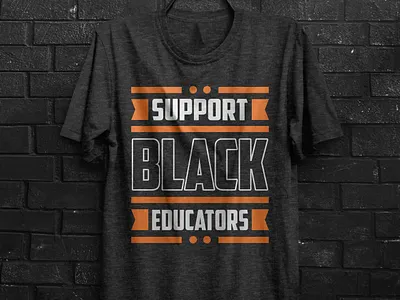 Support Black Educators t shirt design typography tshirt design