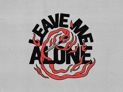 Leave Me Alone alone badge badgedesign branding fire flame graphic design handlettering illustration illustrator logo match texture typography vector