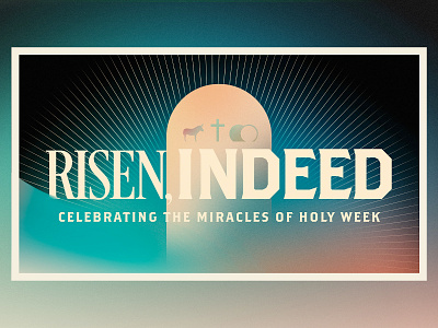 Risen, Indeed branding christian church church design easter good friday gradient holy week icons palm sunday