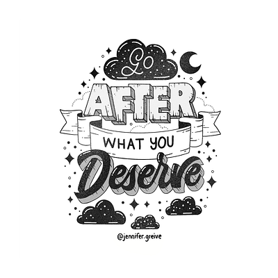 Go After What You Deserve black and white black and white lettering deserve design graphic designer hand drawn type hand lettering illustration illustrator lettering motivation typography