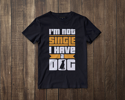 I'm not single, I have a Dog | T-shirt Design design graphic design illustration t shirt design t shirt desugn ides tshirt vector