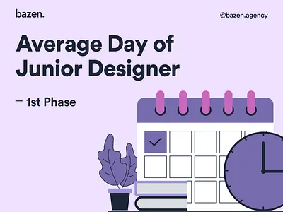 Business Tip - Average Day of Junior Designer Phase 1 bazen agency business tips daily meeting daily tasks day organization design design tips graphic design illustration junior designer management multitasking organization tasks ui ui design uiux ux work flow work schedule