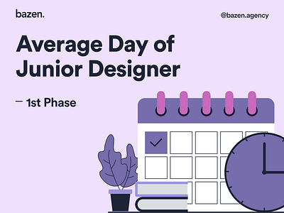 Business Tip - Average Day of Junior Designer Phase 1 bazen agency business tips daily meeting daily tasks day organization design design tips graphic design illustration junior designer management multitasking organization tasks ui ui design uiux ux work flow work schedule