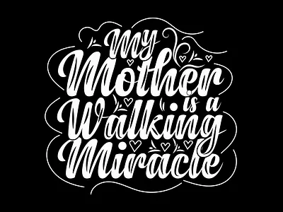 my mother is a walking miracle t-shirt creative design fashion graphic design illustration t t shirt t shirt design typography