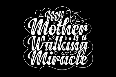 my mother is a walking miracle t-shirt creative design fashion graphic design illustration t t shirt t shirt design typography